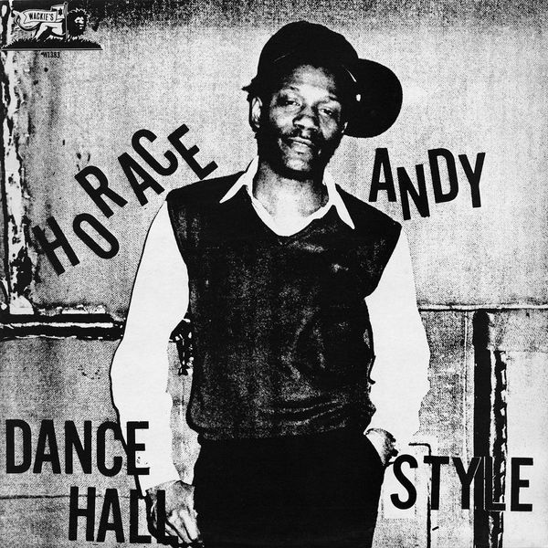 Horace Andy - Dance Hall Style sometimes you just need to blast an undeniable dub banger on a Friday afternoon. one of the best releases of the year I was born, 1982