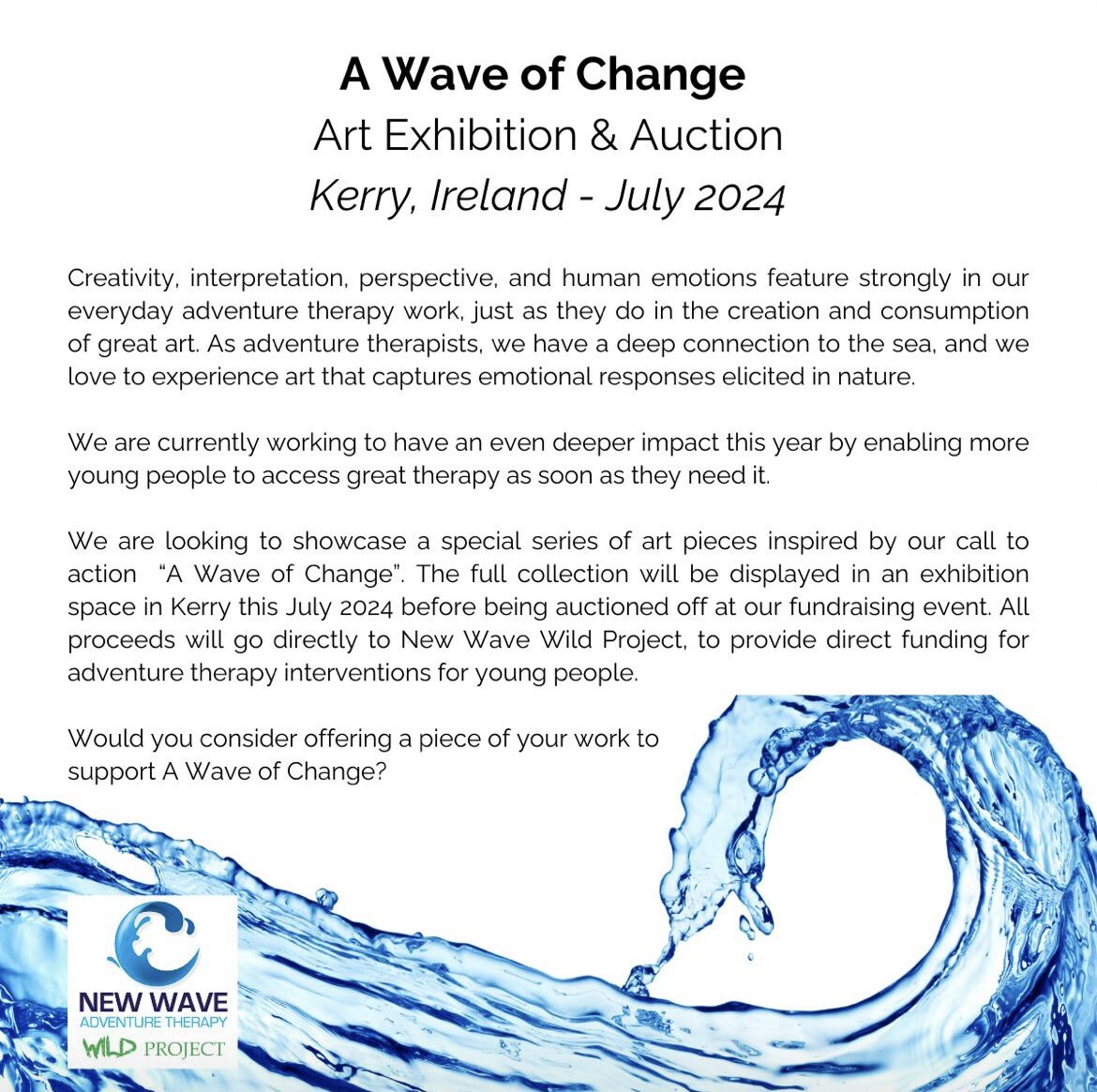 Please share! For more information contact us on info@newwavewildproject.ie or 0896008185
#adventuretherapy #nonprofit #creativepsychotherapy #creativesolutions #AWaveofChange #MentalHealth #creativeExpression #ArtExhibition #ArtAuction #creativity newwavewildproject.ie