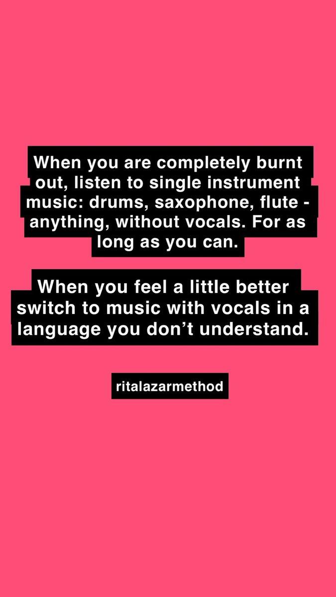 When you are completely burnt out, listen to single instrument music: drums, saxophone - anything, without vocals. For as long as you can. When you feel a little better, switch to music with vocals in a language you don’t understand. #music #musicheals #healing #ritalazarmethod