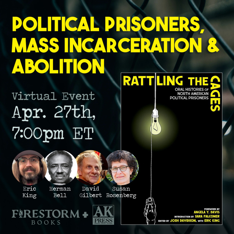 Tomorrow at the 'Political Prisoners, Mass Incarceration & Abolition' virtual event w/ @firestormcoop we'll get to hear from former political prisoners (and RATTLING THE CAGES contributors) @supportericking, Susan Rosenberg, Herman Bell, and David Gilbert! firestorm.coop/events/3188-ra…