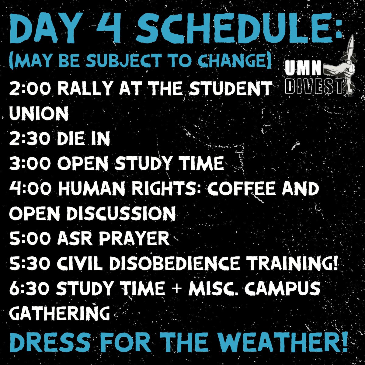 📣 *DAY FOUR SCHEDULE *🇵🇸🇵🇸 Join us today for DAY 4 of us demanding that the UMN divests from Israel🇵🇸 📍Dress for the weather 📍THERE WILL BE STUDY TIME 📍FREE HOODIES