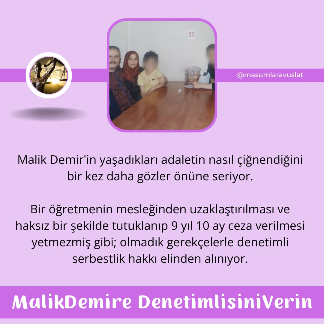 Denetimli serbestlik hakkını neden
vermiyorsunuz? 

MalikDemire DenetimlisiniVerin