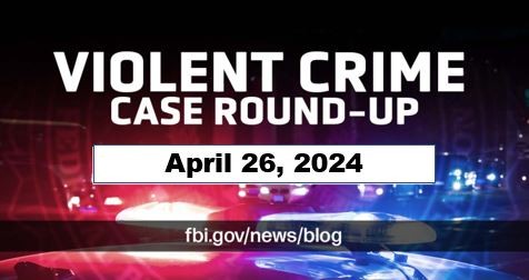 This week's Violent Crime Round-Up focuses on recent cases investigated by the #FBI and our law enforcement partners. fbi.gov/news/blog