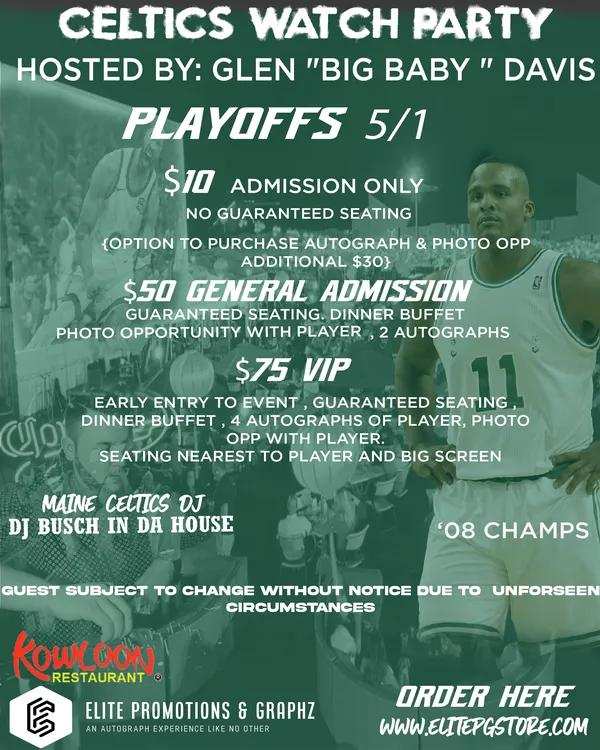ELITE PROMOTIONS & KOWLOON BRINGS YOU BOSTON CELTICS PLAYOFFS WATCH PARTY (HOST GLEN 'BIG BABY' DAVIS)! Come and have an amazing night at Kowloon for the Boston Celtics Playoffs Watch Party! Date: May 1 *See poster for details. Tickets and information: elitepgstore.com