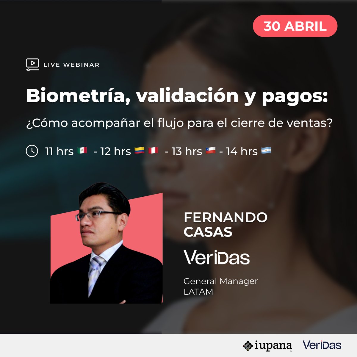 Faltan pocos días para hablar de '#Biometría, validación y #pagos: ¿Cómo acompañar el flujo para el cierre de ventas? 👉 Anótate gratis aquí: cutt.ly/aw6VJUWb Nos acompañará Fernando Casas, General Manager LATAM de #Veridas