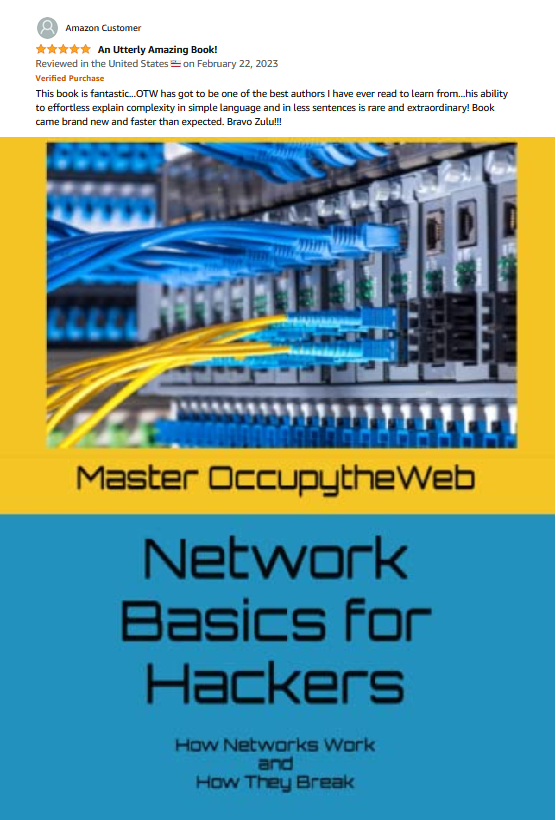 Jus 4 more days!

This Offer Ends  May 1!        

The Best Package to start your career!        

OTW's New Book Network Basics for Hackers only through May 1           

Also includes Wireshark and Cryptography Basics videos.        

The Hackers-Arise Cybersecurity/Infosec…