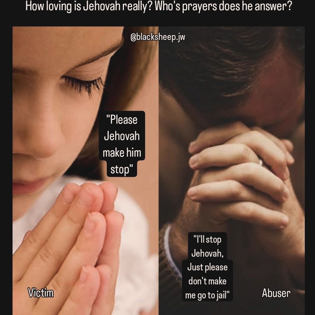 How loving Jehovah really is to ignore the prayers of a child that continually experiences abuse but listen to the prayers of the abuser and spare him punishment

#JWorg #cult #ExJW #GB #Exvangelical #xjw