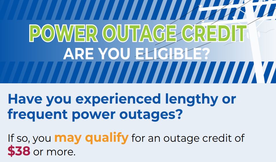 Utility customers who experience lengthy or repeat outages may be eligible for outage credits. Learn more: tinyurl.com/yh87r7c9