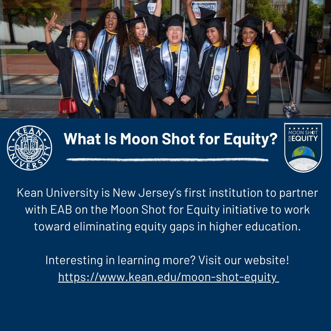 Kean is taking steps to address the equity gaps in higher education through the Moon Shot for Equity initiative. A new platform to facilitate student registration, advising and communication – Navigate 360 – will launch in the Fall.