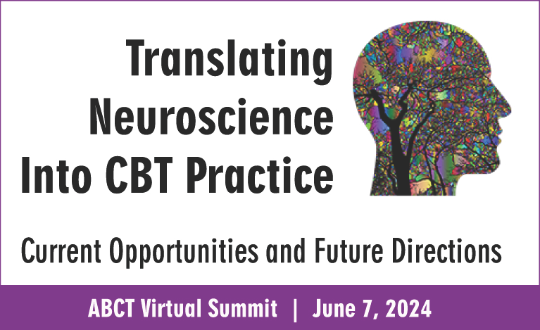 ABCT’s first Virtual Summit will be on June 7, 2024, “Translating Neuroscience into CBT Practice.” We encourage you to submit a poster abstract for the summit's poster session! Submissions due May 15. For more, including how to submit your abstract: ow.ly/TyQI50RpxsO