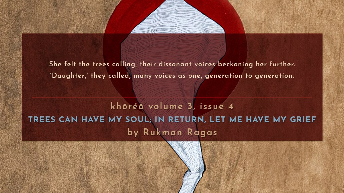 Sorry for the delay! 'Trees Can Have My Soul; in Return, Let Me Have My Grief' by @RukmanWrites is now live! This story was edited by @IKestermann. The audio edition was narrated by Ahrreby Anandakumar and produced by Lian Xia Rose. Read or listen to it: khoreomag.com/fiction/trees-…
