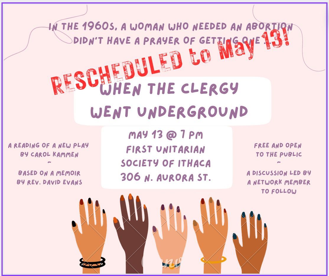 When the Clergy Went Underground presentation POSTPONED to May 13. It will be at the same time and place and 7PM, First Unitarian Society of Ithaca, 306 N. Aurora St. #CNYNOW #AbortionAccess #AbortionRights #Feminism #ReproductiveJustice #ReproductiveRights