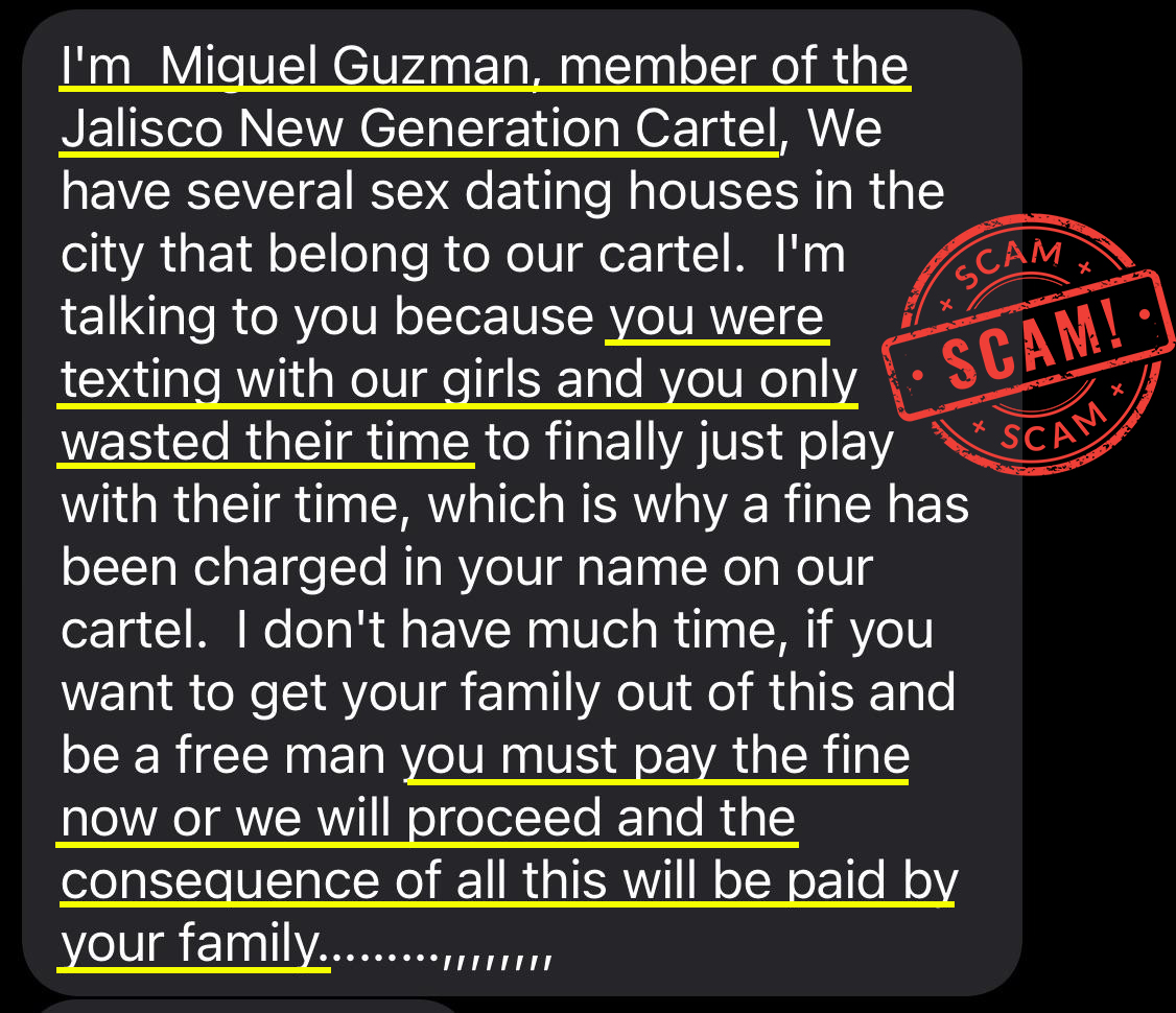 If you encounter a message like this after browsing for escorts online, there's no need to panic. Extortion schemes are prevalent and the threats can be ignored safely. It's important not to engage with them in any way. #scam #fraud #extortion #cartel