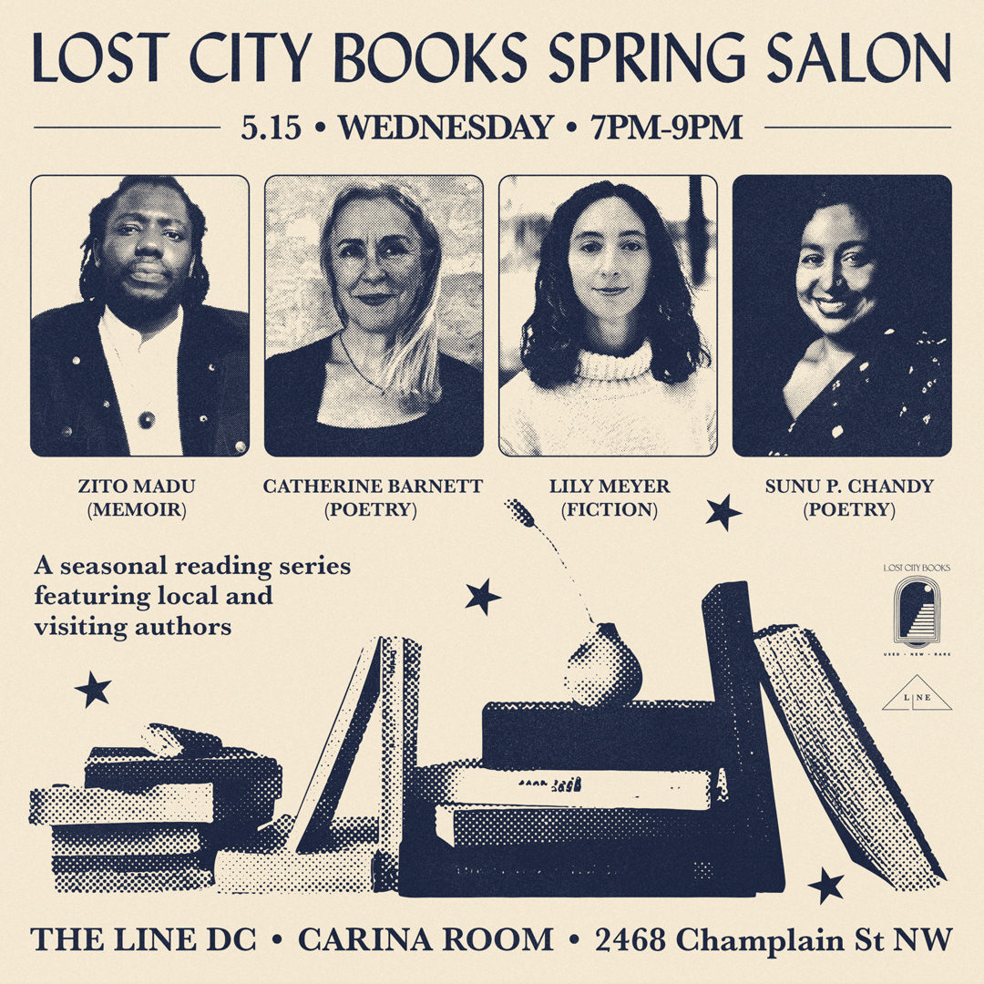 Lost City Books and @TheLineHotel DC present: the inaugural Spring Salon -- a seasonal reading series featuring local and visiting authors Zito Madu @_Zeets Catherine Barnett @graywolfpress Lily Meyer @lilyjmeyer Sunu P. Chandy @sunuchandy more info here: