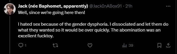 @LibAutie @MAMelby @FoxxDoesArt I'm sure this is the post you keep referencing. Explain to me how this is him saying ALL women are 'fucktoys' and not what he clearly means, that his pre-transitioned body was the 'abomination.' Let's see how your mind truly twists things out of their original meaning.
