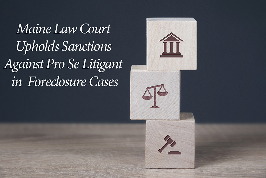 #Maine Law Court upholds sanctions against pro se litigant in #foreclosure cases. Firm attorneys Sonia Buck, Ryan Kelley, and Sara Murphy have the details here: tinyurl.com/2nvvm3hw