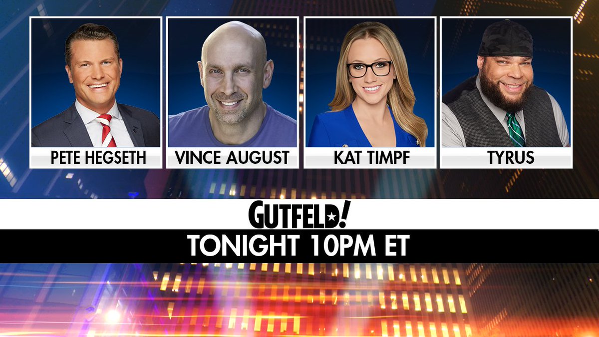 TONIGHT on #Gutfeld! - @PeteHegseth, @VinceAugust21, @KatTimpf and @PlanetTyrus. Tune in at 10PM ET!