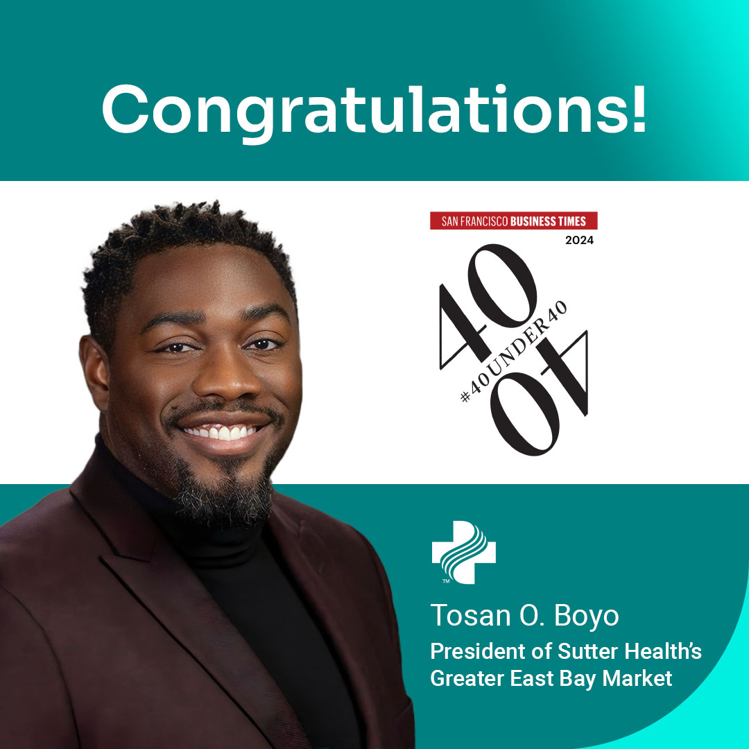 Big congratulations to Tosan Boyo, president of Sutter Health’s Greater East Bay Market, for earning a spot on @SFBusinessTimes' 40 Under 40 for 2024! Read about this well-deserved recognition: bit.ly/4a0u8SS. #SutterProud #TeamSutter
