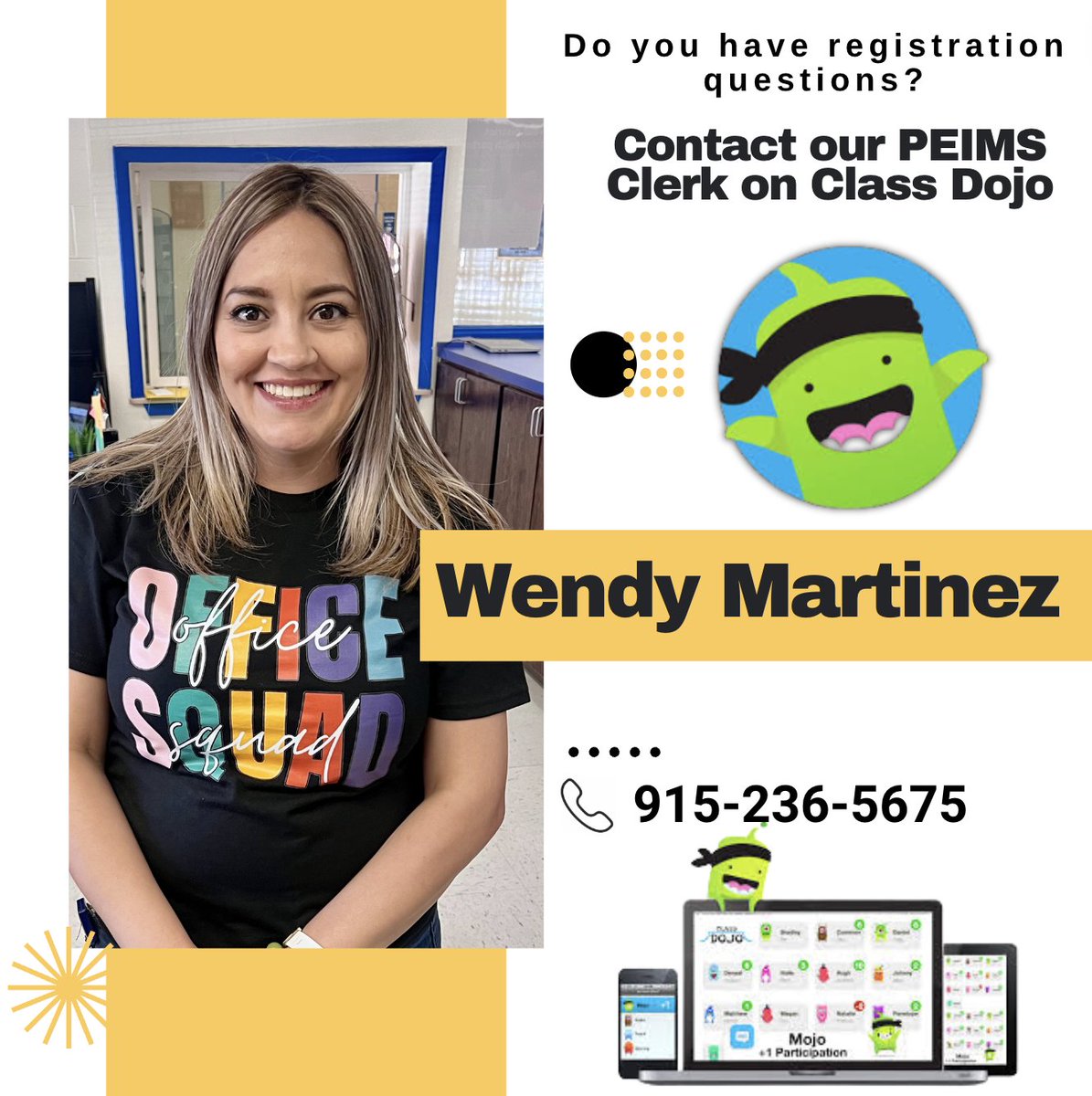 Do you have questions regarding registration? You can now contact Mrs. Wendy Martinez, our PEIMS clerk through Class Dojo. Tiene alguna pregunta sobre inscripciones? Contacte a Mrs. Wendy Martinez en Class Dojo.
