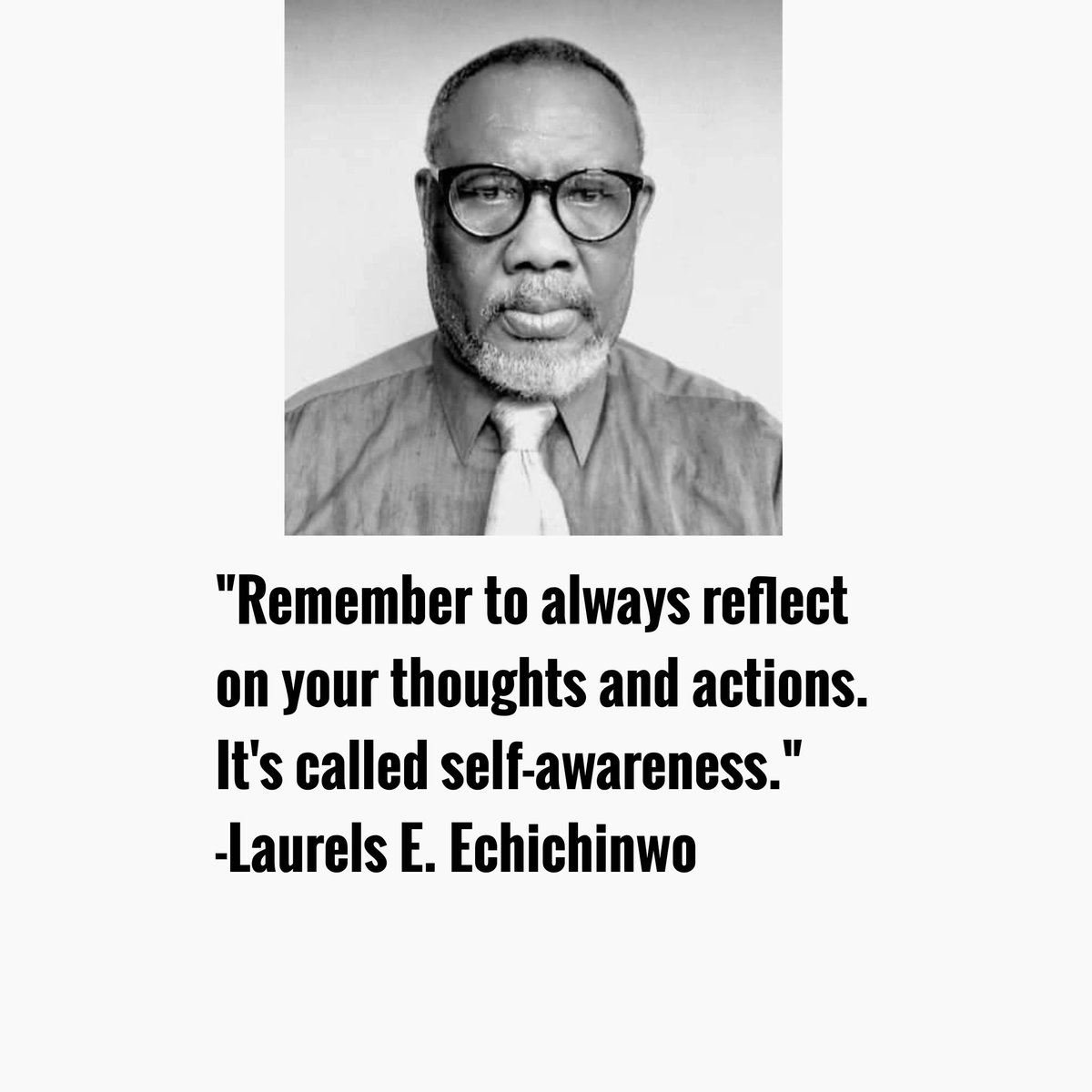 'Remember to always reflect on your thoughts and actions. It's called self-awareness.' -Laurels E. Echichinwo 
#laurelsechichinwoinspirationalquotes