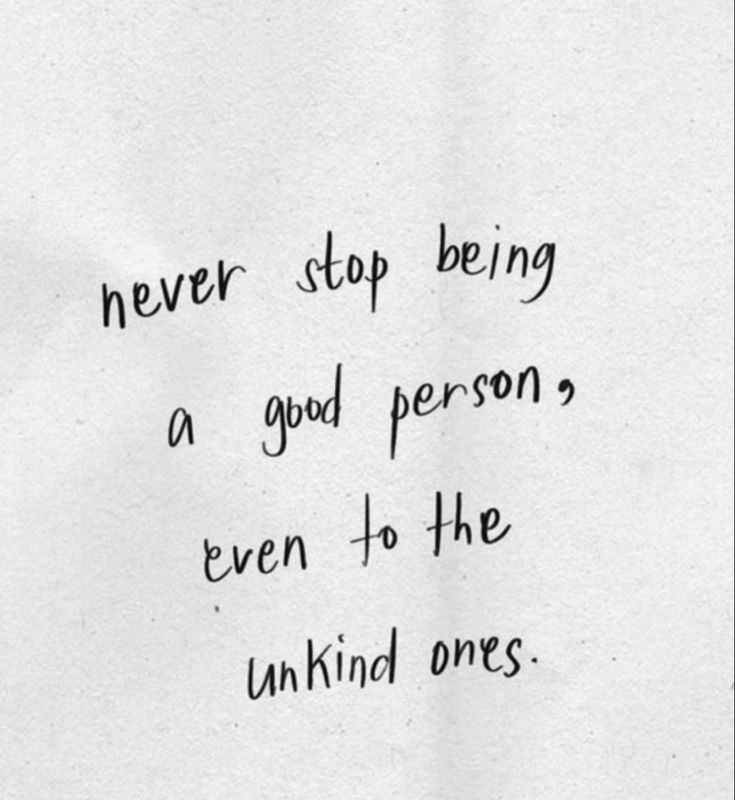 Never stop being kind.