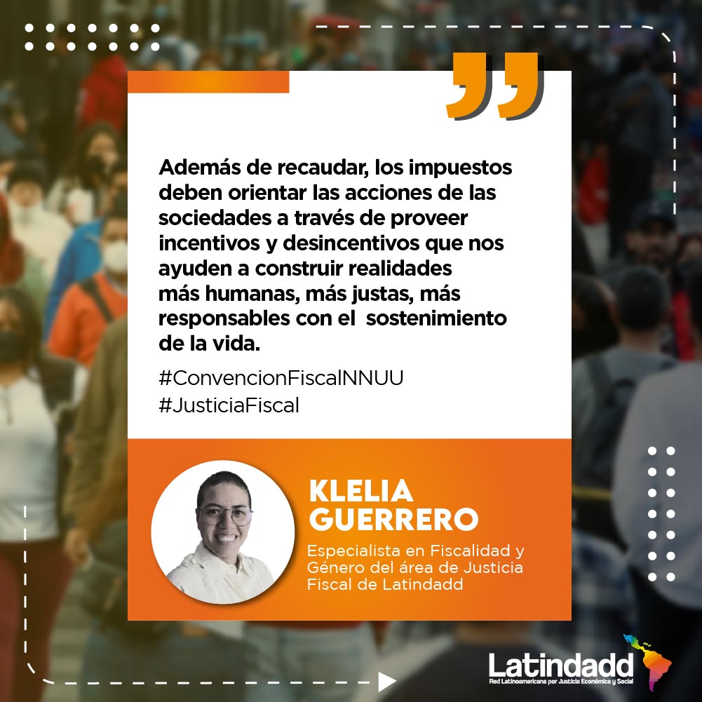 Klelia Guerrero @klemague, especialista en Fiscalidad y Género de #Latindadd sobre #ConvenciónFiscalNNUU: 'Esta es una de las escasas oportunidades reales que, como humanidad, tendremos para cambiar las cosas, para rectificarlas. Para eso necesitamos coherencia, para proponer…