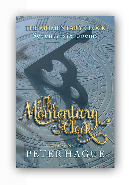 PeterHague's tweet photo. ‘The Momentary Clock’ Seventy-six poems A new house has newer ghosts, and also interesting encounters with our former and future selves. #WritingCommunity #poetrycommunity #poetry #poetryreader
