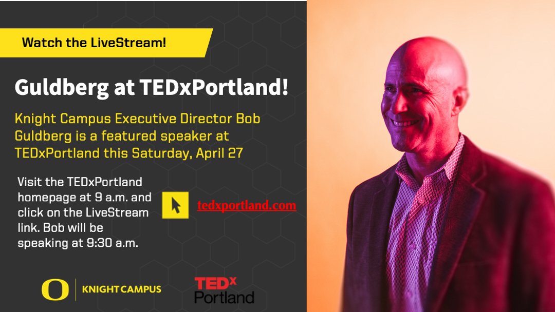 Want to watch Knight Campus Executive Director Bob Guldberg's April 27 talk at TEDxPortland, but don't have a ticket? Grab a coffee and jump online tomorrow at 9 a.m. for the livestream at tedxportland.com