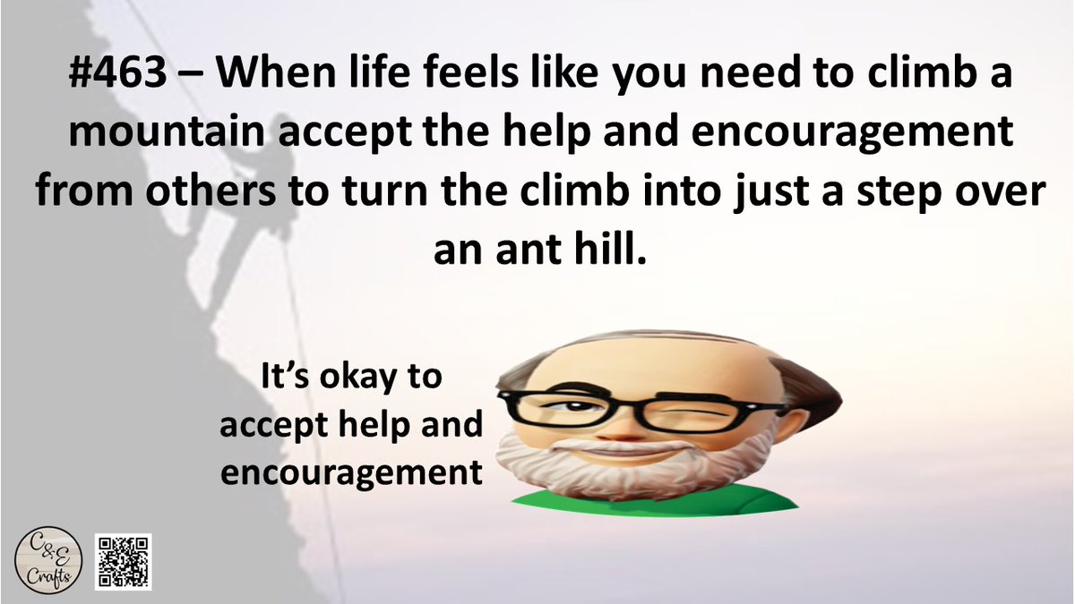 #cyisms #ClimbTheMountain #stepovertheanthill #accepthelp #acceptencouragement
cecrafts.net