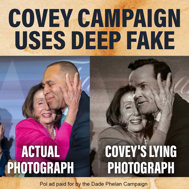 Important Voter Alert! The David Covey Campaign has reached a new low. Just today, the Covey propaganda machine sent a mailer (you probably received it) with two Deep Fake photographs, including one with Nancy Pelosi.

The Covey campaign has lied with its words, it has lied