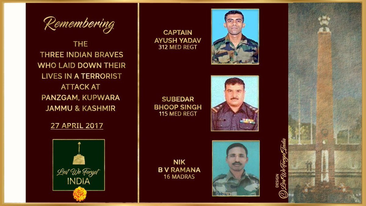 #LestWeForgetIndia🇮🇳 Capt Ayush Yadav, Sub Bhoop Singh & Nk B V Ramana laid down their lives during a terrorist attack at an Artillery Unit in Panzgam, #Kupwara, J&K #OnThisDay 27 April in 2017 Remember the gallant #IndianBraves - their service & supreme sacrifice for the