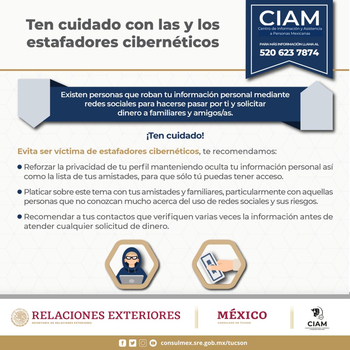 Protege tu información confidencial en redes sociales para evitar estafas.  💻🚨🦹

¡Ten cuidado! y revisa las siguientes recomendaciones para evitar caer en trampas!  👇

Recuerda que el #CIAM ☎️ puede orientarte 24/7 en el 520-623-7874. 

#ProtecciónConsular 🏢