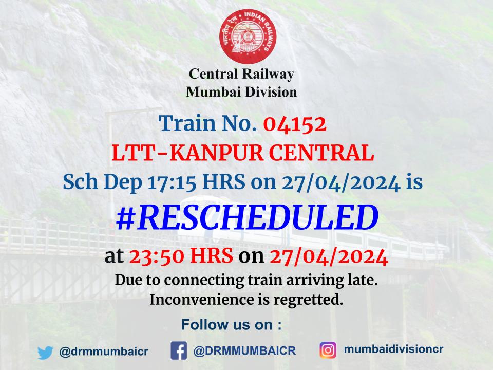 Train No. 04152 LTT - CNB(KANPUR CENTRAL) RE#Reschedules alert. @Central_Railway @YatriRailways