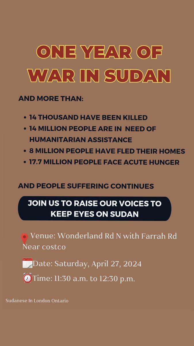 One year of war in Sudan and more than: * 14K have been killed * 14M are in need of humanitarian assistance * 8M have fled their homes * 17.7M face acute hunger Join us to #KeepEyesOnSudan! Wonderland Road N at Farrah Road near Costco Sat Apr 27 11:30 am to 12:30 am #ldnont