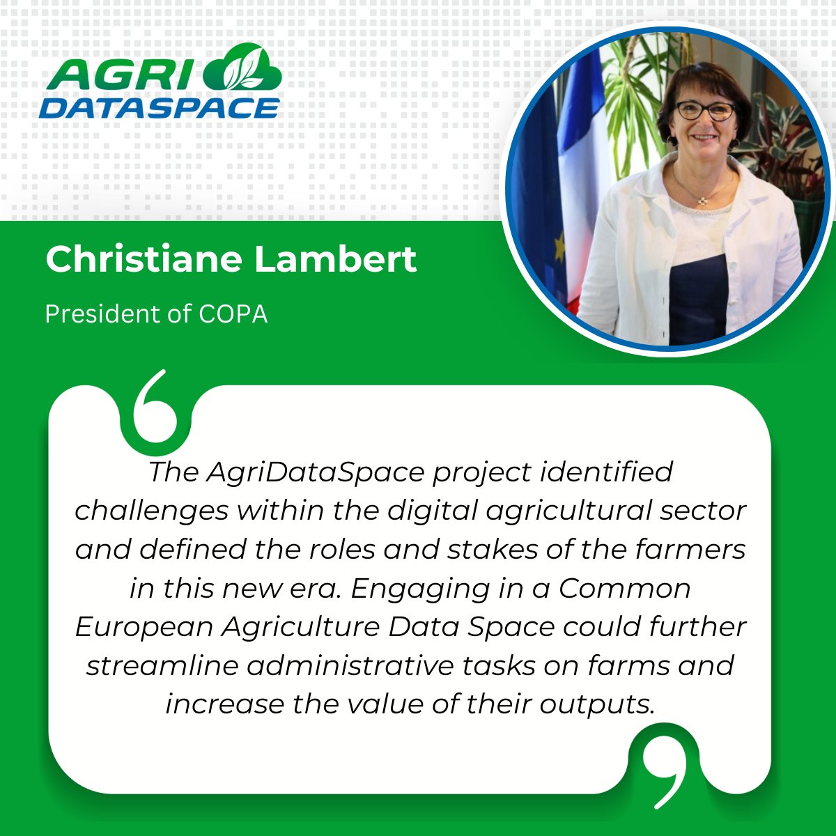 🟦🟩  𝐀𝐠𝐫𝐢𝐃𝐚𝐭𝐚𝐒𝐩𝐚𝐜𝐞: 𝐈𝐧𝐬𝐢𝐠𝐡𝐭𝐬 𝐄𝐝𝐢𝐭𝐢𝐨𝐧

 Christiane LAMBERT | President of COPA 👇

--
#AgriDataSpace #DigitalEuropeProgramme #ResearchImpactEU #FAIRdata