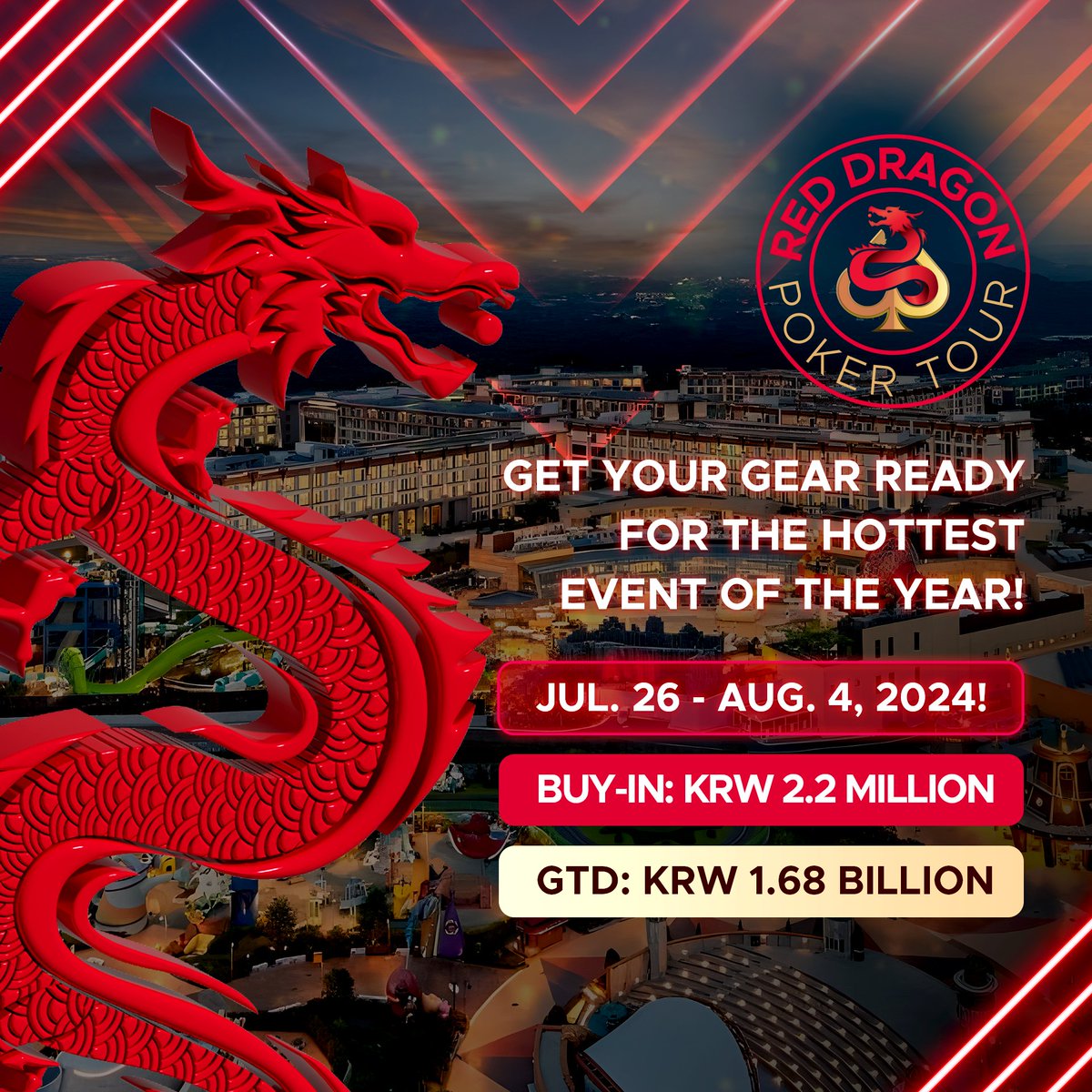 Get Ready for the hottest poker event of the year.  Red Dragon Poker Tour (RDPT) is happening on July 26 to August 4, 2024 at Jeju Shinhwa World! 
RDPT Main Event: Buy-in: KRW 2,200,000 
GTD: KRW 1,680,000,000 
Fly high with the Dragon!