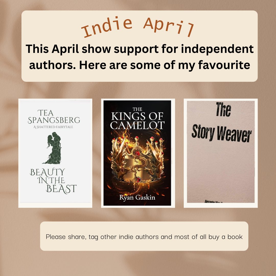 It's #IndieApril, time to celebrate some amazing #indieauthors! #shoutout for three of my favourite #indiebooks, please #BuyaBook to show your support! @teaspangsberg - Beauty in the Beast Ryan Gaskin - Kings of Camelot @AlexanderWayB - Storyweaver #readers #writers #booklovers