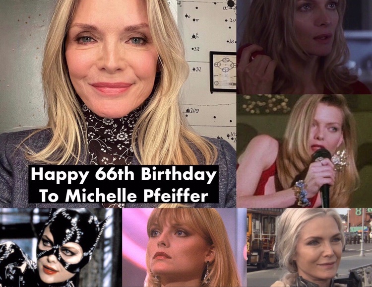 Happy 66th Birthday to Michelle Pfeiffer