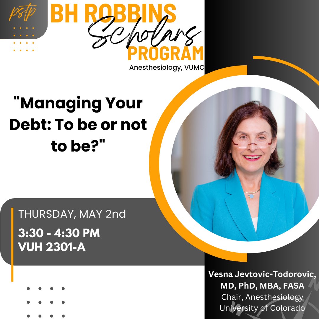 Please join us for the #BHRobbinsScholars Seminar, 'Managing Your Debt: To Be or Not To Be?,' presented by Vesna Jevtovic-Todorovic, MD, PhD, MBA, FASA. The seminar will be held on May 2nd from 3:30 p.m. - 4:30 p.m. in VUH 2301-A. #VUMCHealth ✨