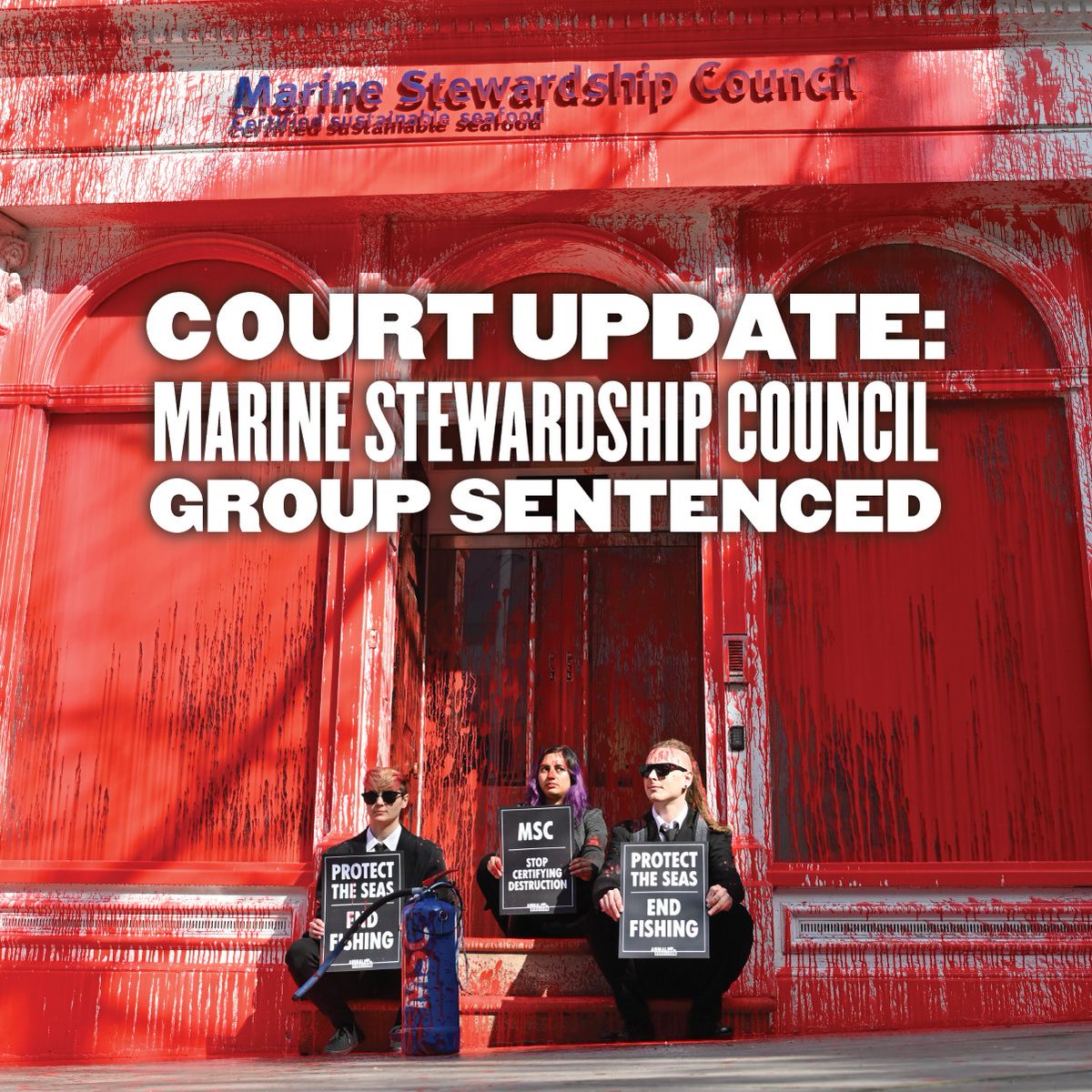 THREE ANIMAL RISING SUPPORTERS SENTENCED FOR PAINTING MSC HQ RED IN 2022 The Marine Stewardship Council adds their stamp of approval to the destructive fishing industry, misleading people into thinking it is ‘sustainable’ or ‘ethical’. Their certification scheme upholds a status
