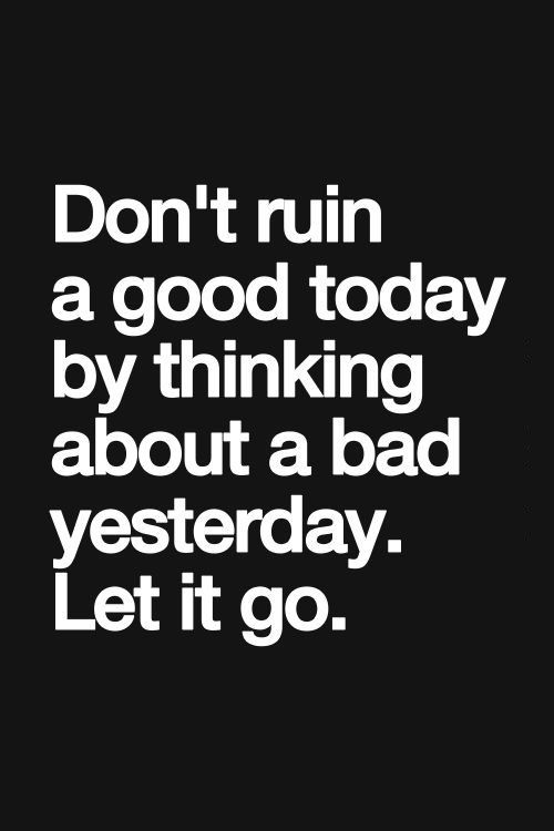 Don't ruin today with yesterday ?... #motivation