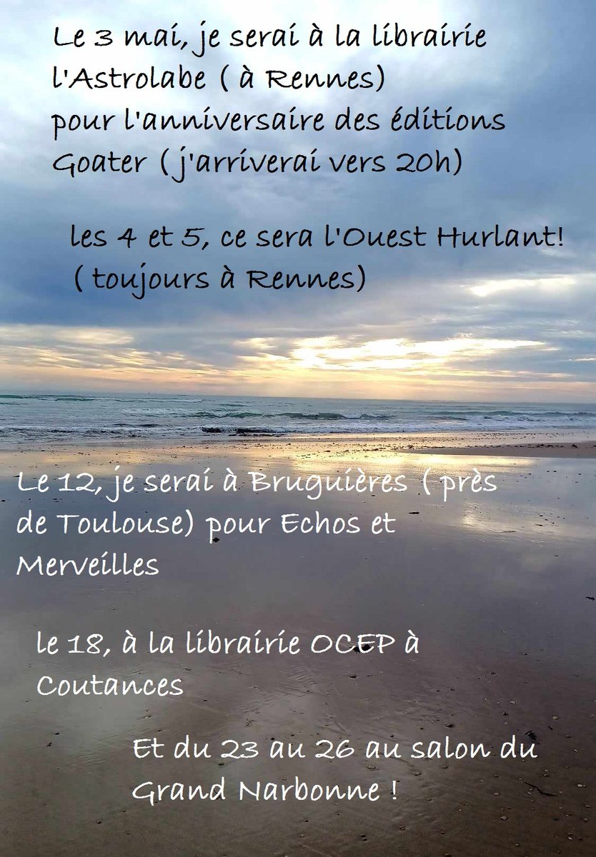 .../...le 12 je serai du côté de Toulouse pour Echos & Merveilles ( à Bruguières)
le 18 à partir de 15 heures à la librairie OCEP à Coutances
et du 23 au 26 au Salon du Livre du Grand Narbonne !