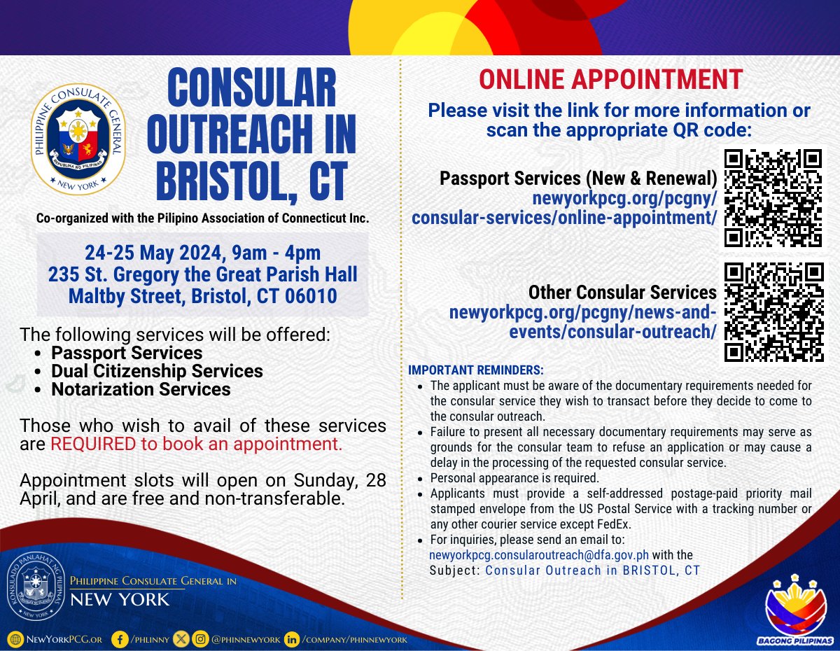 The Philippine Consulate General in New York invites our kababayan in Bristol, Connecticut and surrounding areas to our consular outreach mission on 24-25 May 2024, 9am to 4pm, at St. Gregory the Great Parish Hall, 235 Maltby Street, Bristol, CT 06010.

#DFAForgingAhead