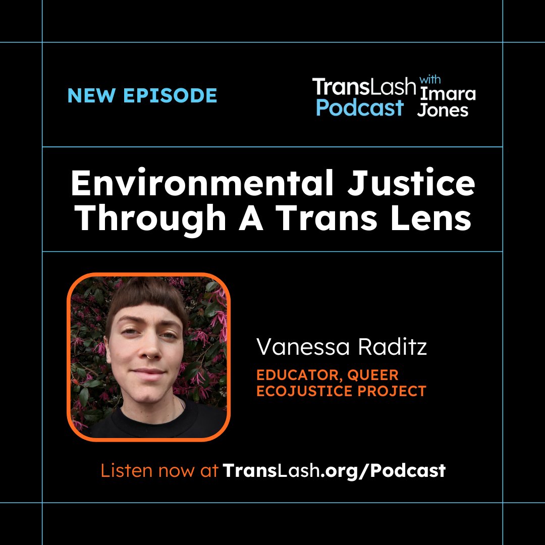 📣Listen to Vanessa Raditz, a queer ecojustice educator and storyteller dedicated to community healing, in Episode 92 of #TransLash Podcast with @imarajones “Environmental Justice Through A Trans Lens” 📣 🎧Subscribe: apple.co/translash #TransStories #TransTwitter