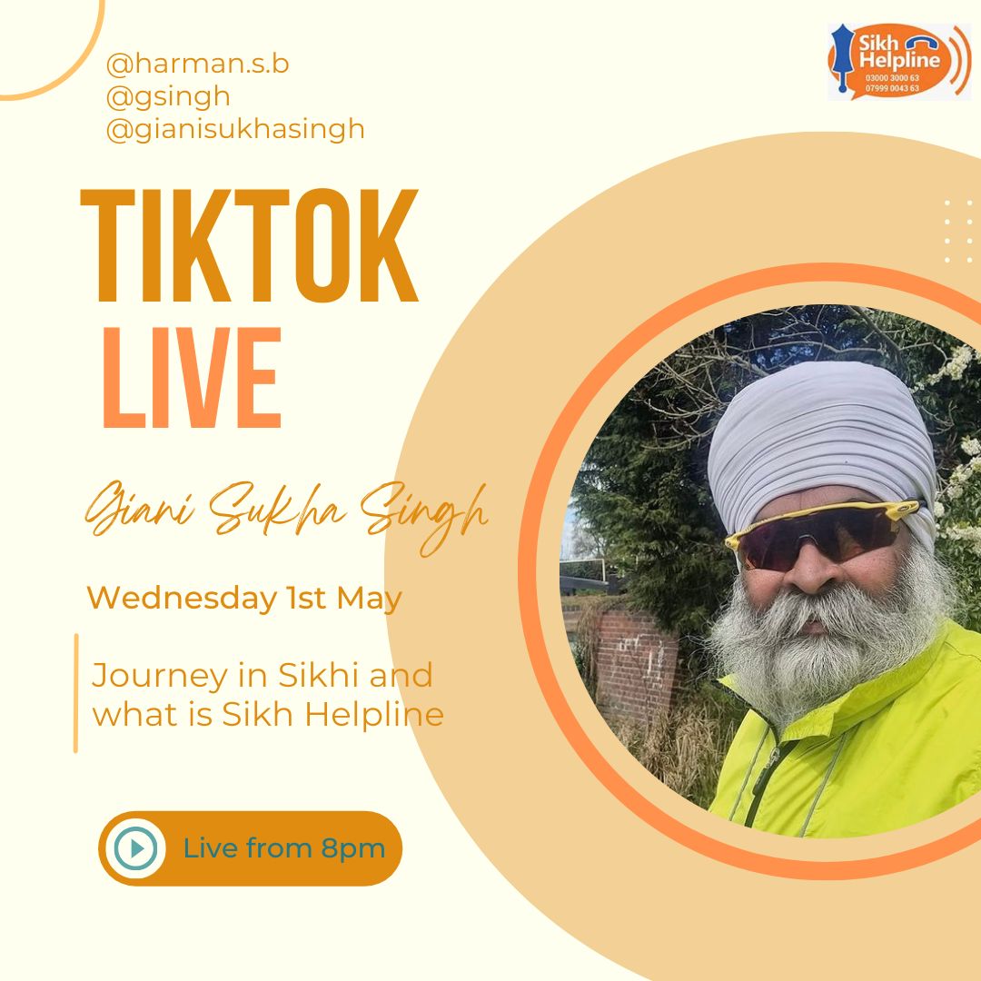 Join the tiktok live Wednesday 1st May to learn more about Giani Ji's Journey into Sikhi, how was Sikh Helpline born and other sevas!