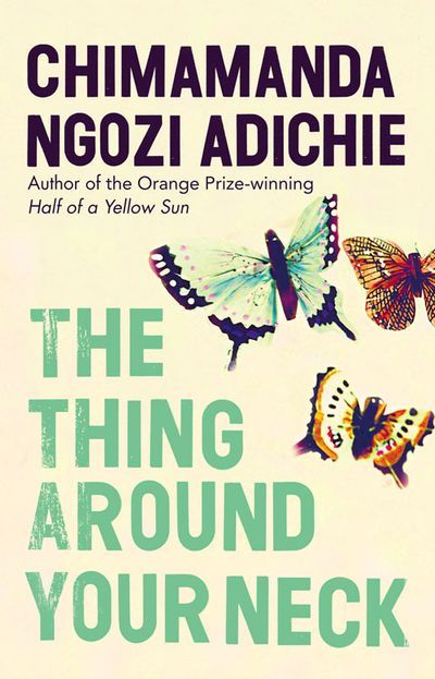 #SaturdayLiterature The Thing Around Your Neck - Chimamanda Ngozi Adichie Twelve dazzling stories that turn a penetrating eye on the ties that bind #men and #women, #parents and #children, #Nigeria and the West.