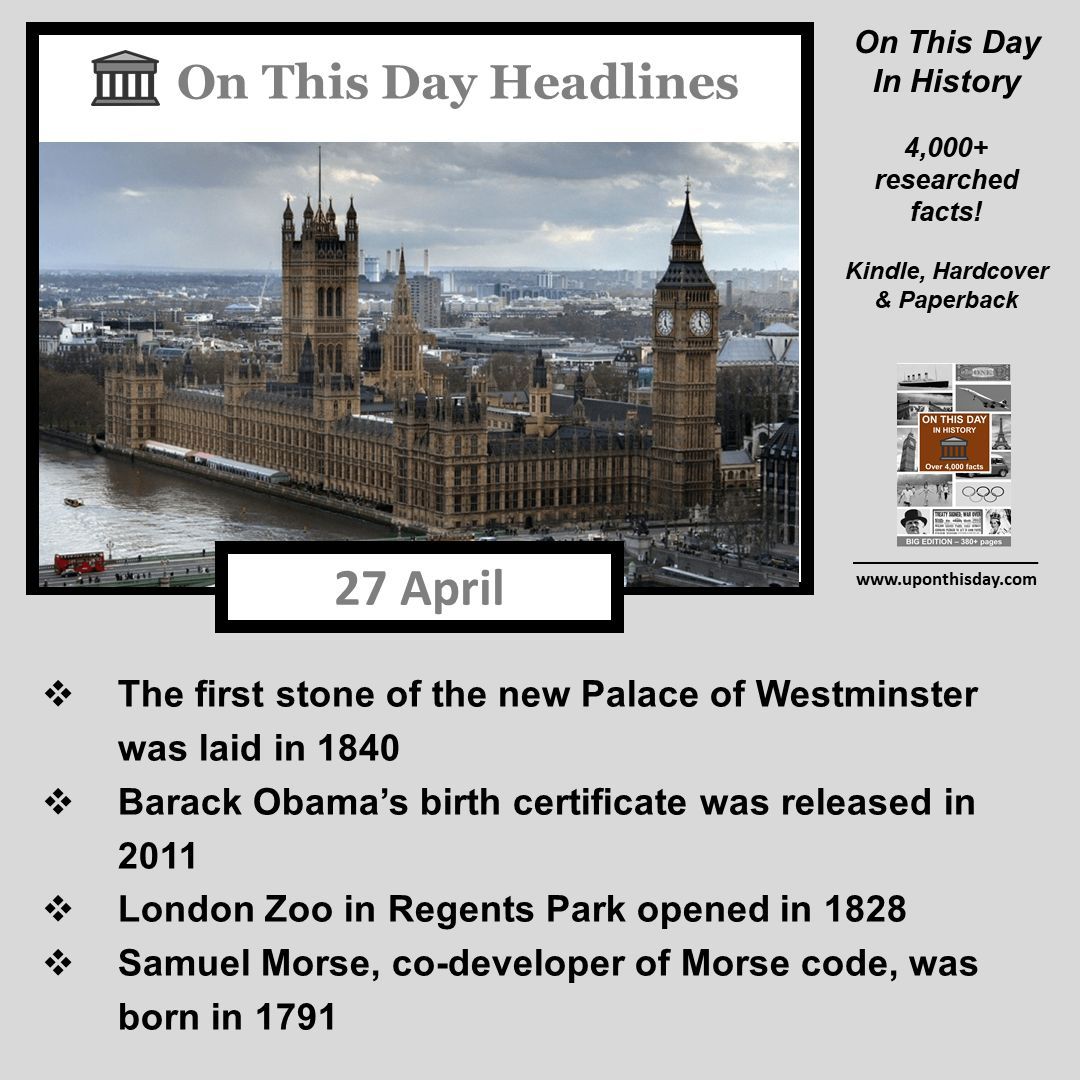 #OnThisDay Headlines #OTD

- The first stone of the new #PalaceOfWestminster was laid in 1840
- #BarackObama birth certificate released in 2011
- #LondonZoo in #RegentsPark opened in 1828
- #SamuelMorse, #MorseCode, was born in 1791

More here buff.ly/3xoHt5d