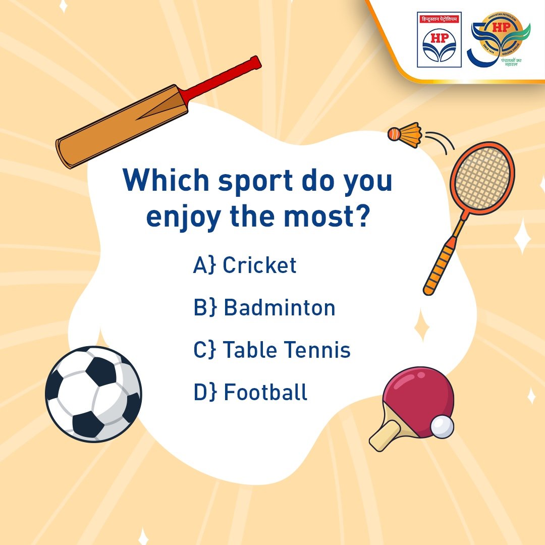 Sports don’t just keep us physically fit, they also inculcate discipline and a never-say-die-attitude. Let us know which is your favourite sport among these 4. Don’t forget to tag your friends too.

#HPTowardsGoldenHorizon #HPCL #DeliveringHappiness #SportsQuiz