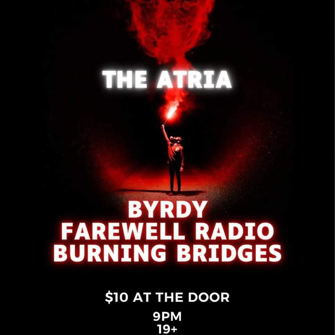 Farewell Radio's first show tonight at the Atria in Oshawa Ontario with Byrdy and Burning Bridges. Hope too see you all there!!!