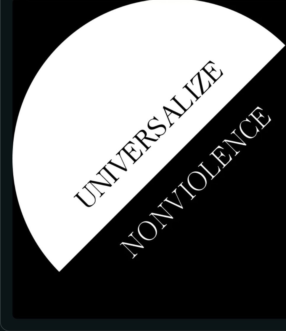 Universalize Nonviolence!
Wage Peace 🕊️ Not War!